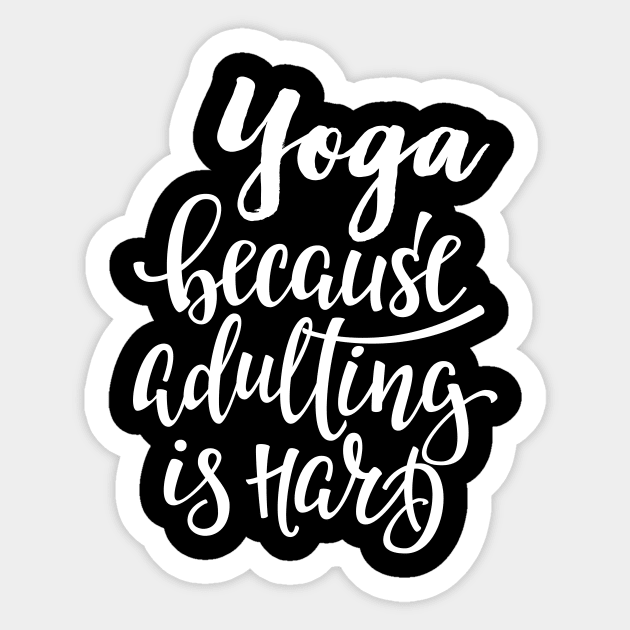 Yoga Because Adulting Is Hard Sticker by ProjectX23Red